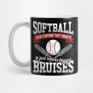 Softball nothing soft leaves bigger bruises Mug